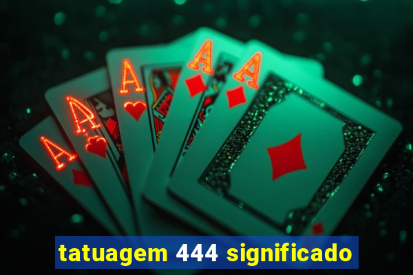 tatuagem 444 significado